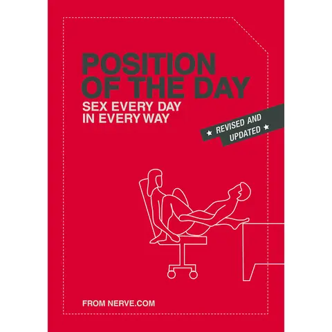 Position of the Day Revised and Updated: Sex Every Day in Every Way