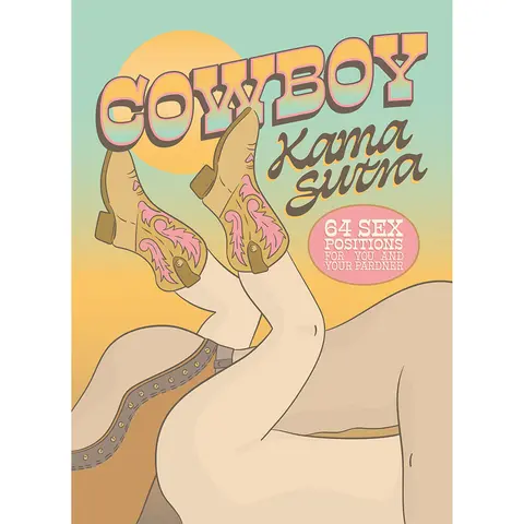 Cowboy Kama Sutra: 64 Sex Positions for You and Your Pardner