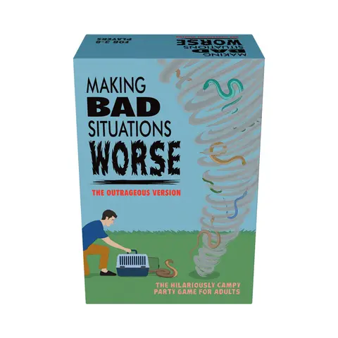 Making Bad Situations Worse (The Outrageous Version)